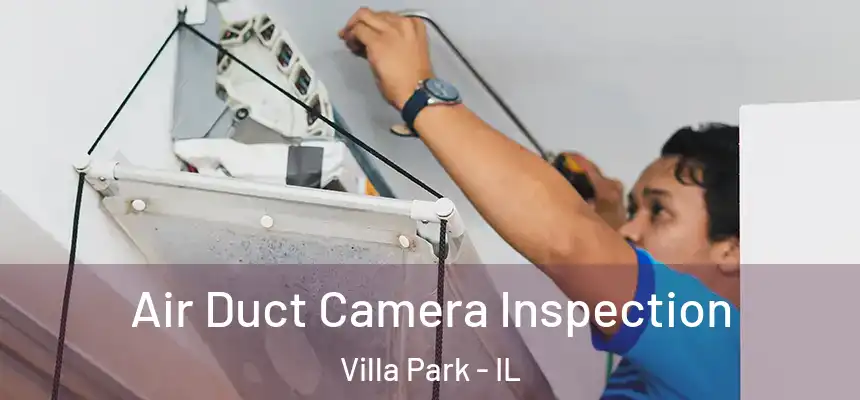  Air Duct Camera Inspection Villa Park - IL