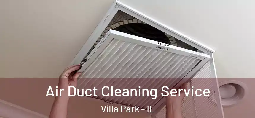  Air Duct Cleaning Service Villa Park - IL
