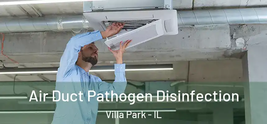  Air Duct Pathogen Disinfection Villa Park - IL