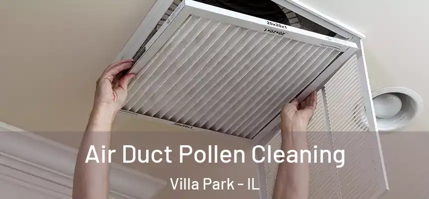  Air Duct Pollen Cleaning Villa Park - IL