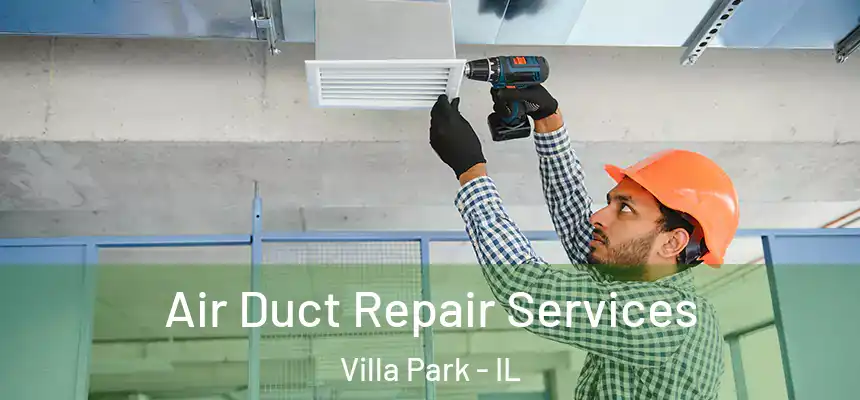  Air Duct Repair Services Villa Park - IL