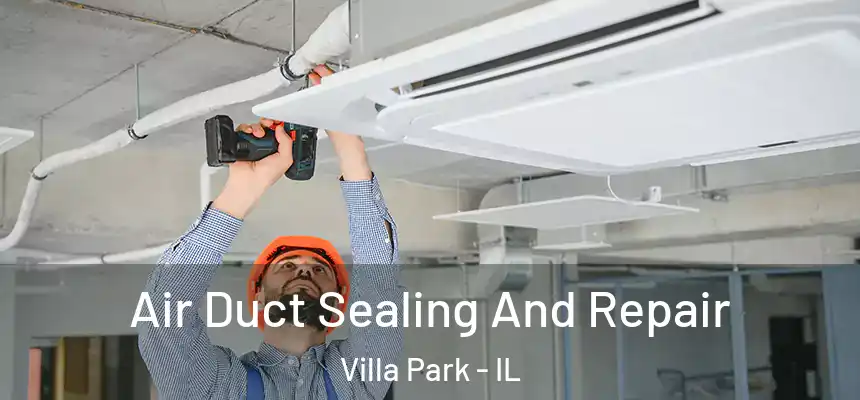 Air Duct Sealing And Repair Villa Park - IL