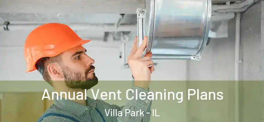  Annual Vent Cleaning Plans Villa Park - IL