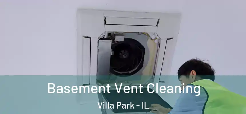Basement Vent Cleaning Villa Park - IL