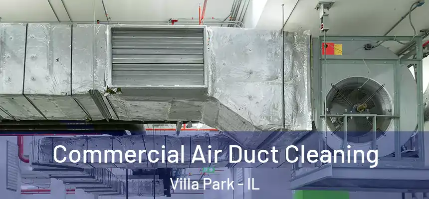 Commercial Air Duct Cleaning Villa Park - IL