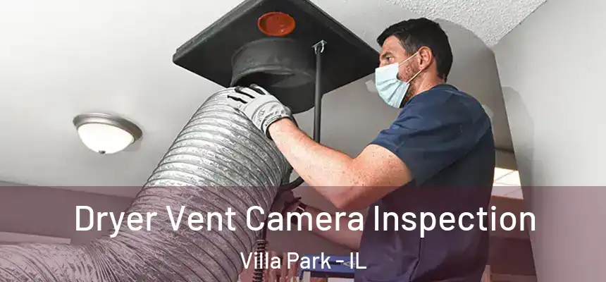  Dryer Vent Camera Inspection Villa Park - IL