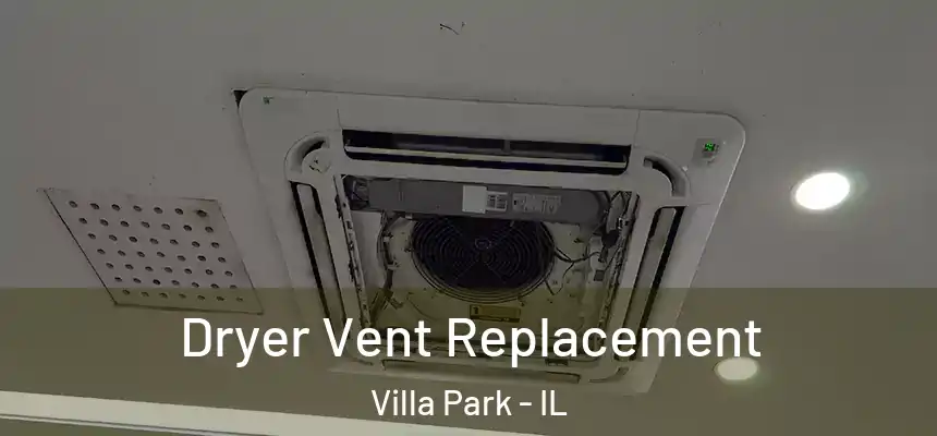 Dryer Vent Replacement Villa Park - IL