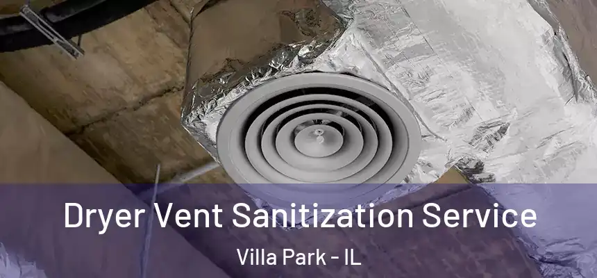  Dryer Vent Sanitization Service Villa Park - IL