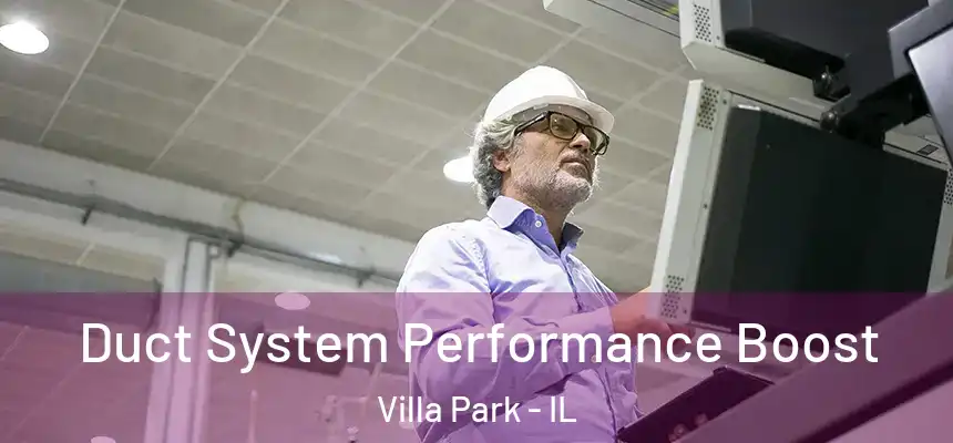 Duct System Performance Boost Villa Park - IL