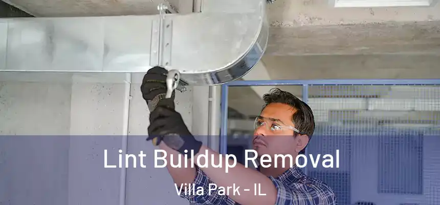  Lint Buildup Removal Villa Park - IL