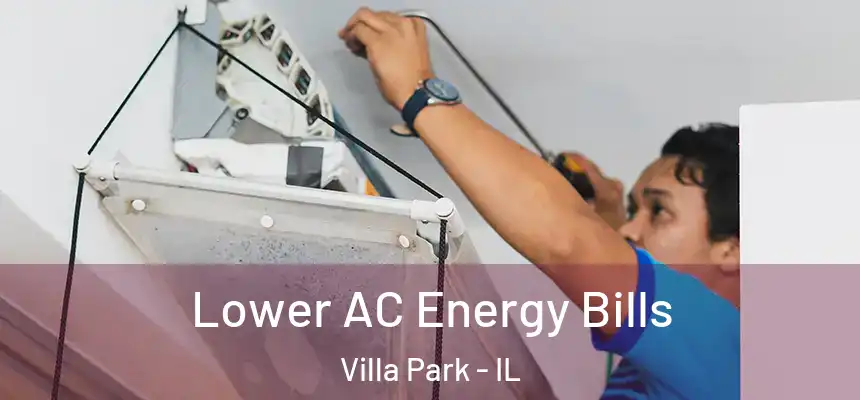 Lower AC Energy Bills Villa Park - IL