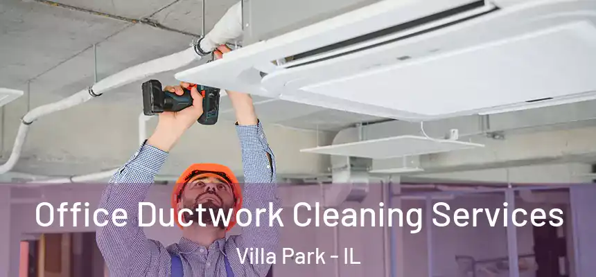  Office Ductwork Cleaning Services Villa Park - IL