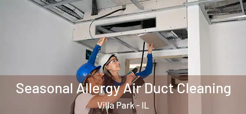 Seasonal Allergy Air Duct Cleaning Villa Park - IL