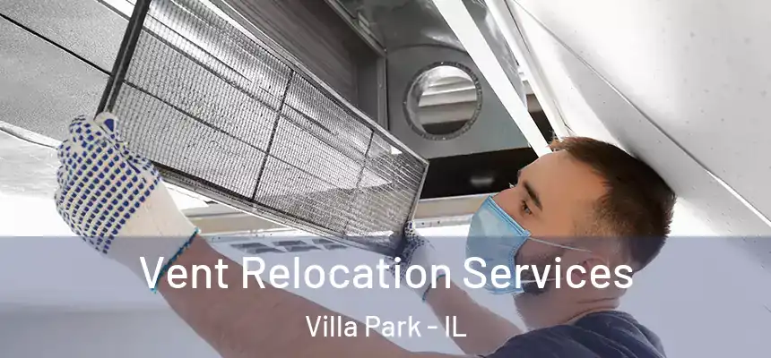 Vent Relocation Services Villa Park - IL