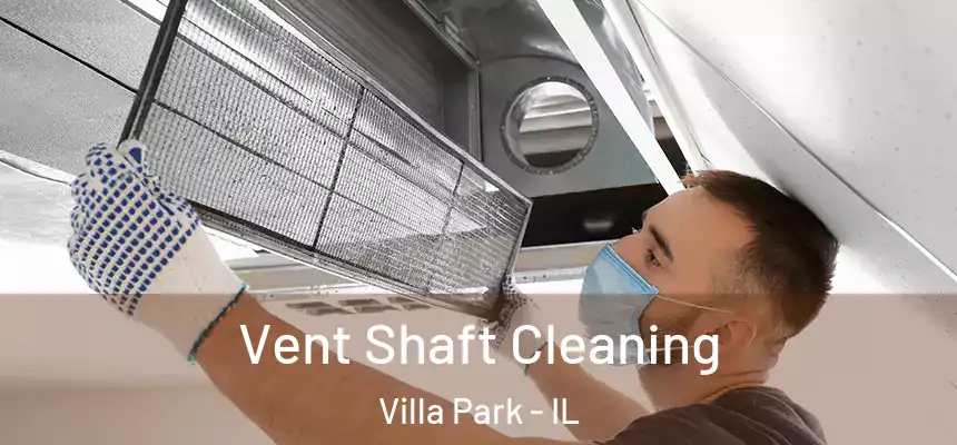  Vent Shaft Cleaning Villa Park - IL