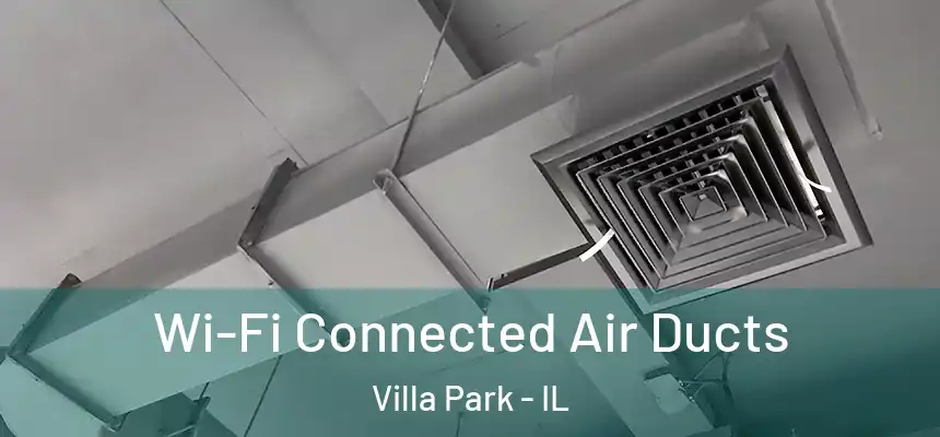 Wi-Fi Connected Air Ducts Villa Park - IL